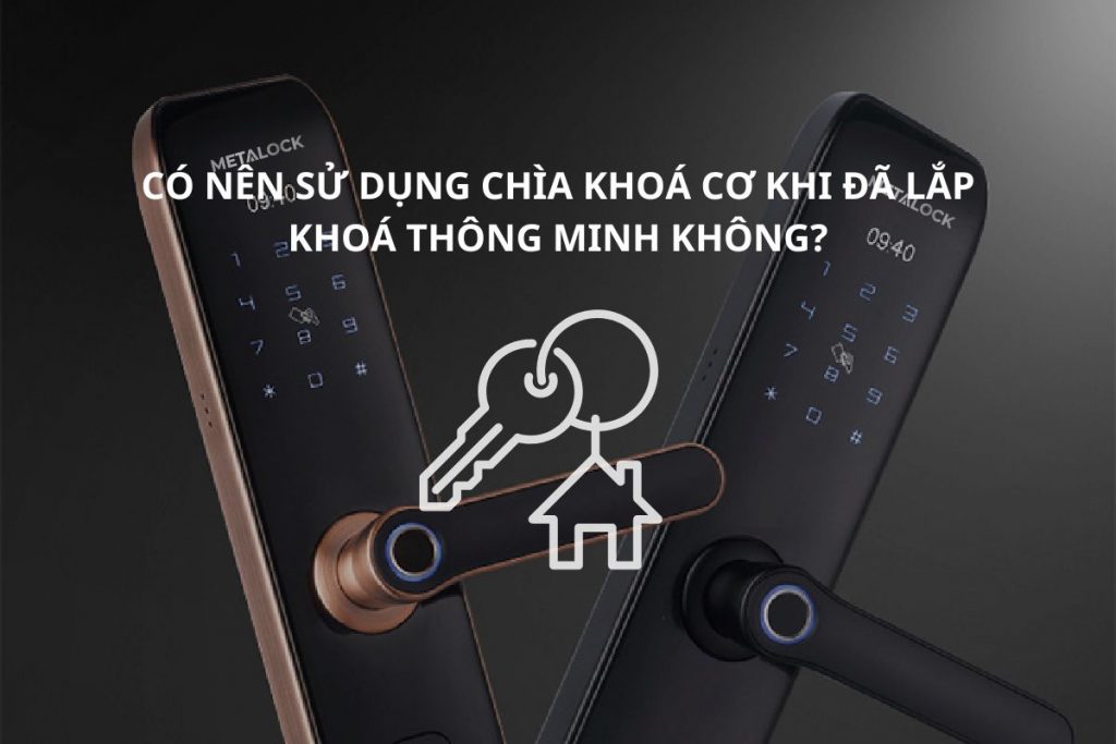 Hình ảnh Có nên sử dụng chìa khoá cơ khi đã lắp khoá thông minh không