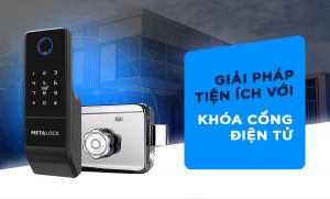 Khoá cổng - Giải pháp tiện ích với khoá cổng điện tử