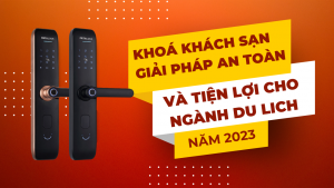 Khoá khách sạn - Giải pháp an toàn và tiện nghi cho ngành du lịch