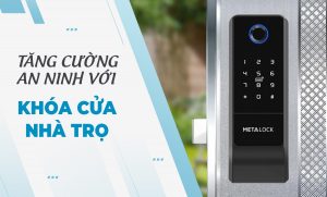 Tăng cường an ninh với khoá cửa nhà trọ